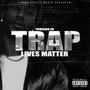 TRAP LIVES MATTER (Explicit)