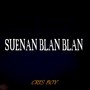 suenan blan blan