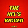 THE NFL'S RIGGED (Explicit)