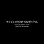 TOO MUCH PRESSURE (PT.2) [INSIDE MY HEAD] [Explicit]