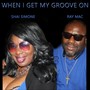 When I Get My Groove On