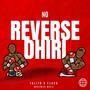 NO REVERSE DHIRI (feat. Flack) [Explicit]
