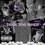 TOOK TOO MUCH (Explicit)