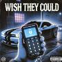 Wish They Could (Explicit)