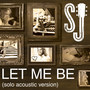 Let Me Be (Solo Acoustic)