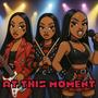 At This Moment (Explicit)