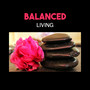 Balanced Living – State of Tranquility, Natural Remedies, Morning Mindfulness & Contemplation, Connection Between Mind and Body