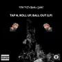 Tap N, Roll Up, Ball Out (Lp) [Explicit]