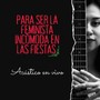 Para Ser la Feminista Incómoda en las Fiestas (Acústico En Vivo)