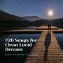 #20 Songs for Clean Lucid Dreams: Music to Control Your Dreams