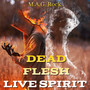 Dead Flesh Live Spirit