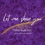 Let Me Show You (feat. Varad Kathapurkar)