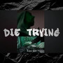 DIE TRYING