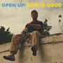 Open up // Life is Good