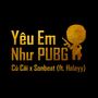 Yêu Em Như PUBG