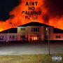 AINT NO CALMING DOWN (Explicit)