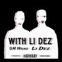 With Li Dez (feat. Li Dez) [Explicit]