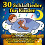 30 Schlaflieder für Kinder - Guten Abend gute Nacht, Weisst Du wieviel Sternlein stehen ?, Schlaf Kindlein schlaf, Wer hat die schönsten Schäfchen ?