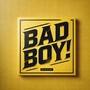 BAD BOY! (bitte cancelt mich) [Explicit]