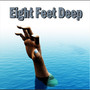 Eight Feet Deep