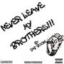 Never Leave My Brothers (Explicit)