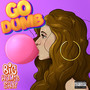 Go Dumb (Explicit)