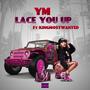 Lace You Up (feat. KingMostWanted) [Explicit]