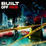 BUILT OFF PAIN (Explicit)