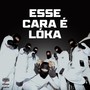 ESSE CARA É LÓKA (Explicit)