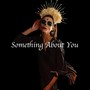 Something About You