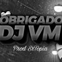 0BRIGADO DJ VM