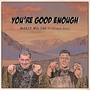 You're Good Enough (feat. Dogman Rukus)