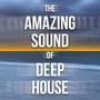 The Amazing Sound of Deep House