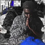 Pray 4 Him (Explicit)