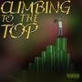 Climbing To The Top (Explicit)