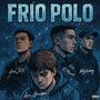 FRIO POLO (feat. Axel ZX, Matxxboy & Ness El Momento) [Explicit]