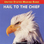 PRESIDENT'S OWN UNITED STATES MARINE BAND: Hail to the Chief - Songs of the Presidents