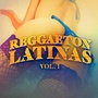 Reggaeton Latinas, Vol. 1