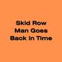 Skid Row Man Goes Back in Time