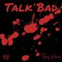 TALK BAD (Explicit)