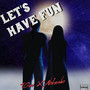 Let's Hav Fun (Explicit)