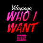 Who I Want (Explicit)