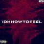 idkhowtofeel (Explicit)