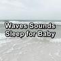 Waves Sounds Sleep for Baby