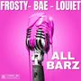 All Barz (feat. Frosty Fixa & Louie-T) [Explicit]