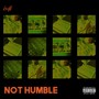 Not Humble (Explicit)