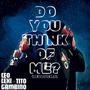 Do You Think Of Me (feat. Tito Gambino) [Remastered] [Explicit]