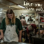 Like You (Like You) [Explicit]