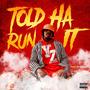 Told Ha Run It (Explicit)