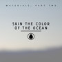 Skin the Color of the Ocean